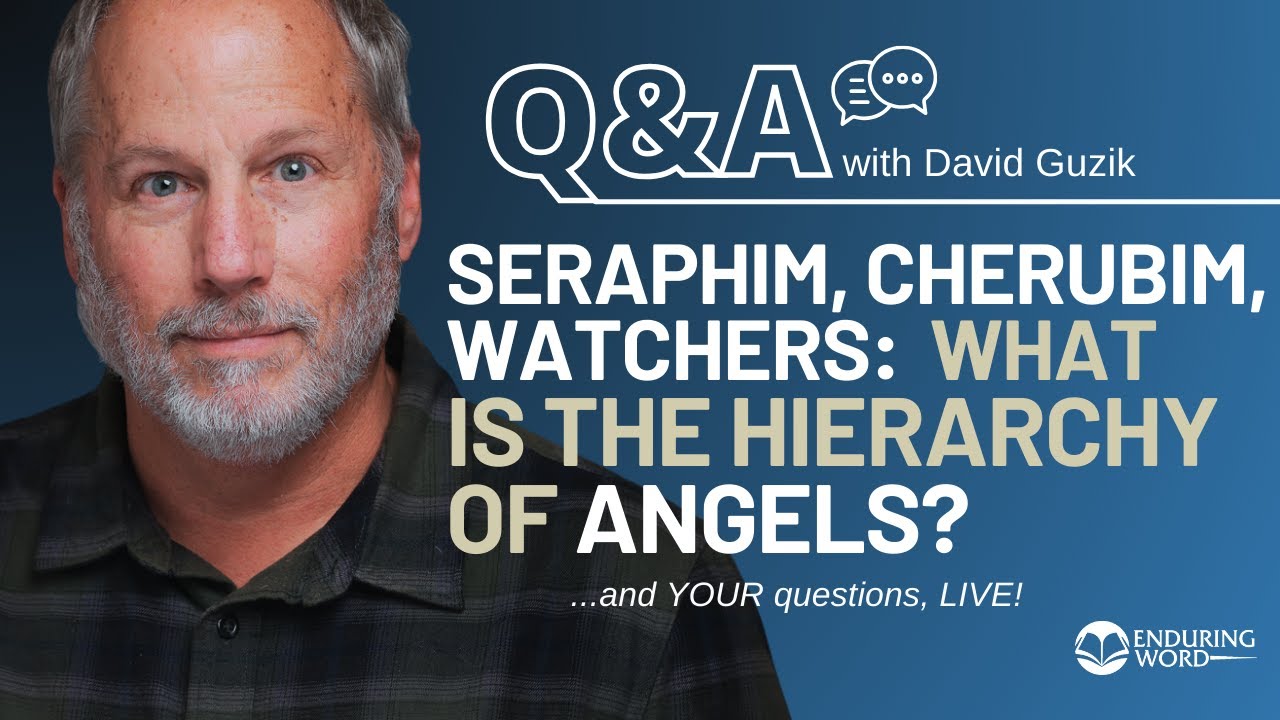 What is the Hierarchy of Angels? LIVE Q&A, Jan 23 w/ Pastor David Guzik