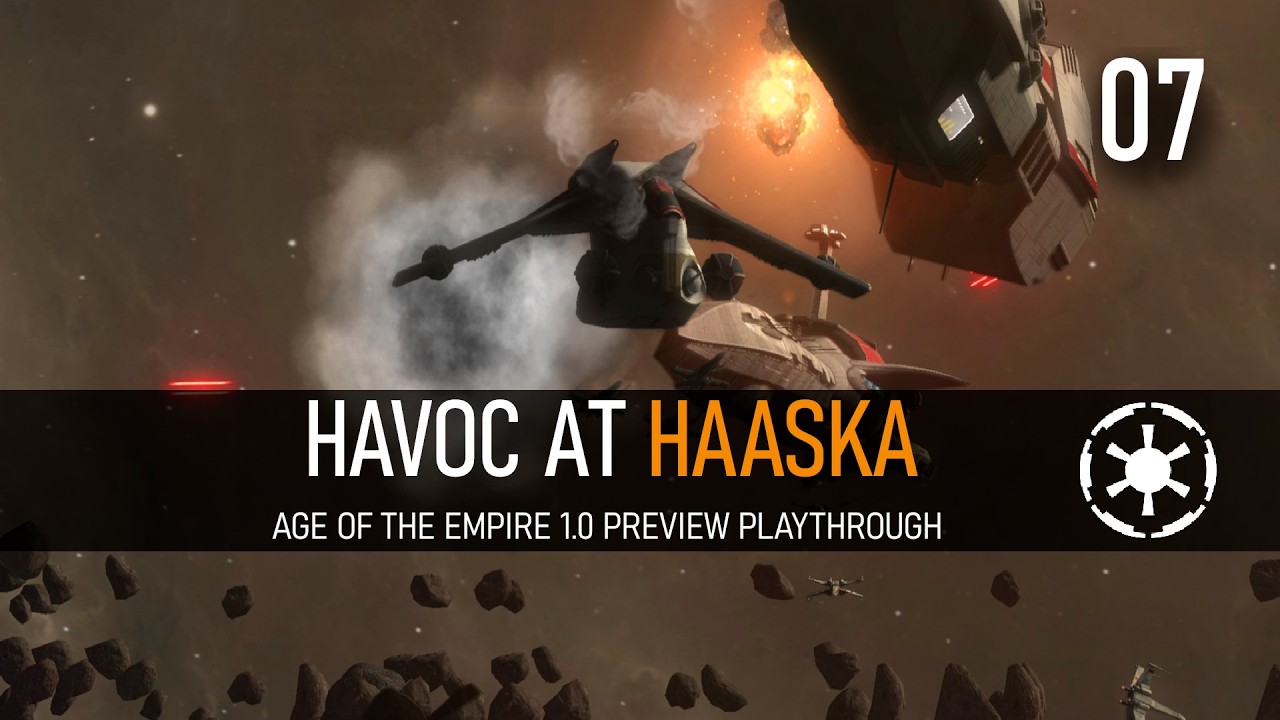 Havoc at Haaska | Episode 7 - Age of the Empire 1.0 Preview Playthrough