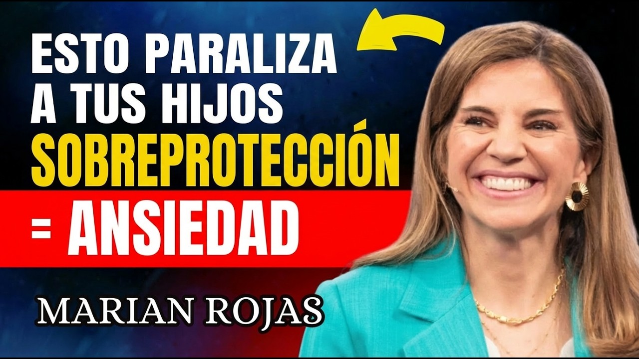 La Dra. Marian Rojas EXPLICA: Por Qué la SOBREPROTECCIÓN Genera ANSIEDAD en Niños
