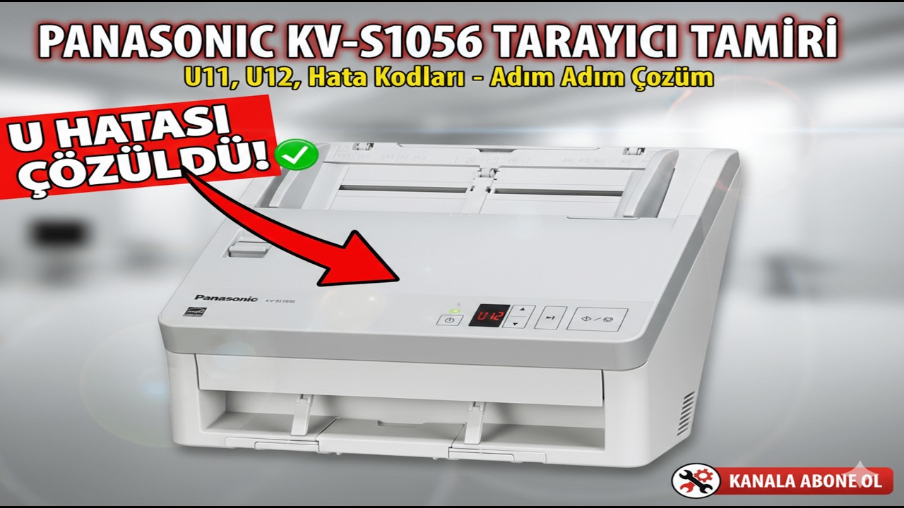 Panasonic KV-S1056 Tarayıcı U Hatası ve Kesin Çözümü