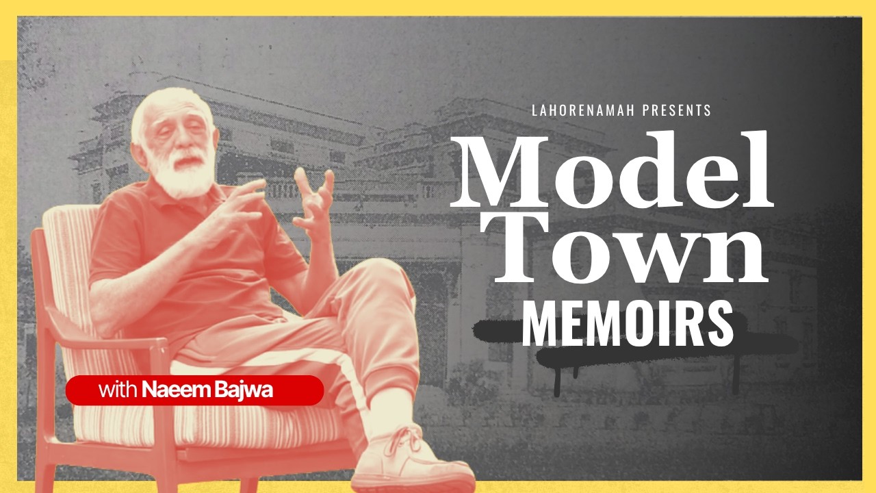 The Memoirs of Model Town with Naeem Bajwa | Lahorenamah