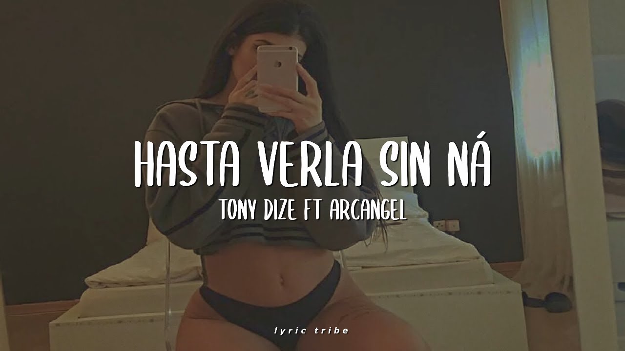 Hasta Verla Sin Ná Tony Dize ft Arcangel Letra