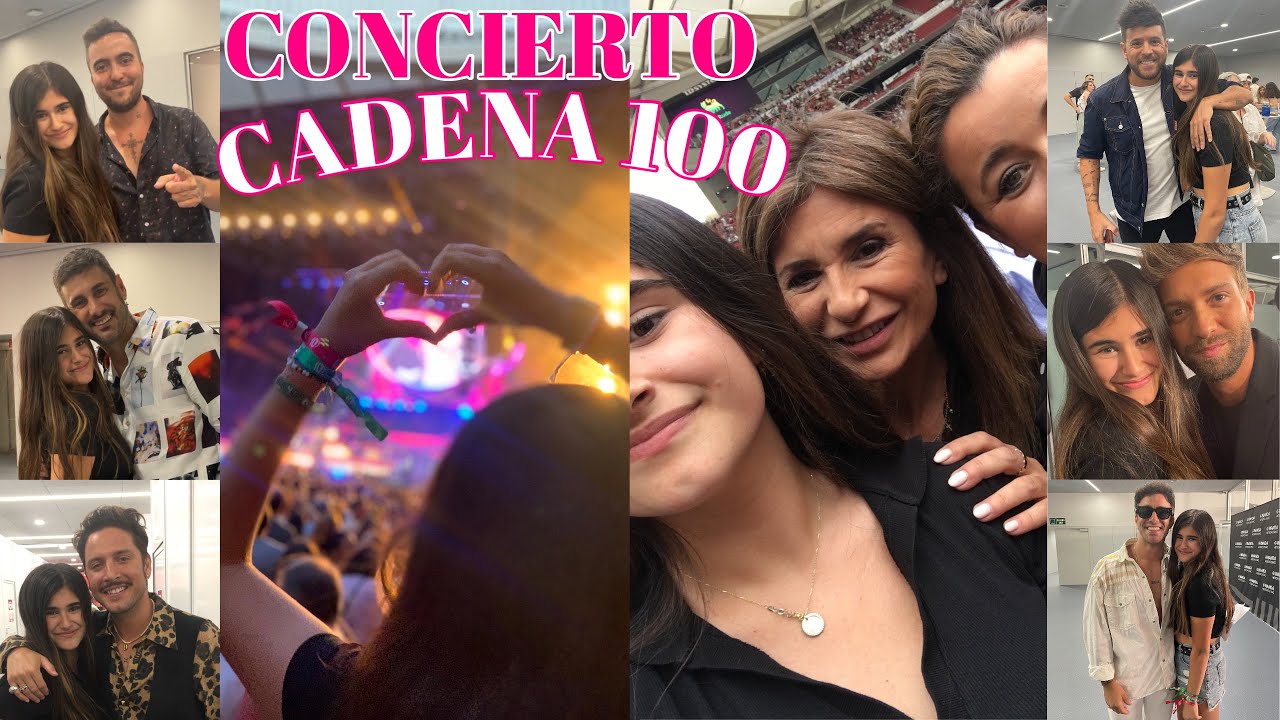 VOY A EL CONCIERTO DE CADENA 100 🎤💞I ByNadia