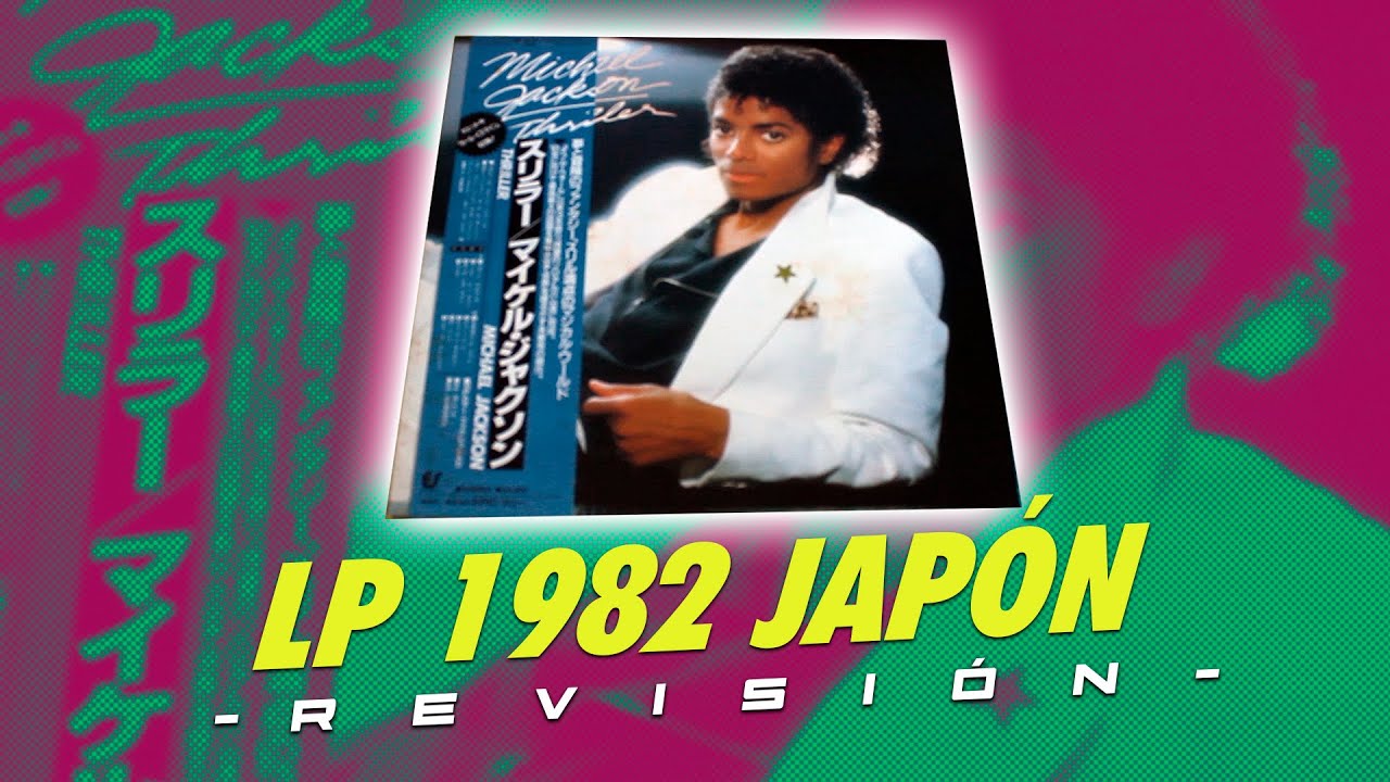MICHAEL JACKSON - THRILLER:  ¿LA MEJOR VERSIÓN DE TODAS? VINYL/LP JAPONÉS DE 1982 (1era Edición)