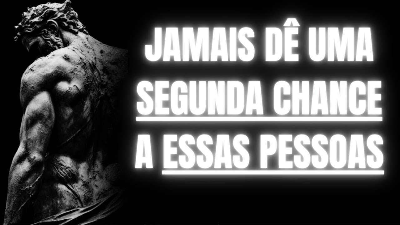 9 LIÇÕES ESTÓICAS para NÃO dar uma SEGUNDA CHANCE às PESSOAS (STOICISMO)