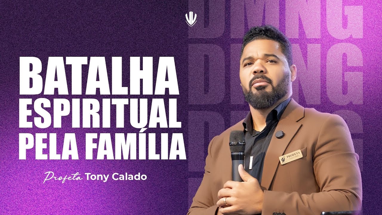 Batalha Espiritual Pela Fam&iacute;lia | Tony Calado