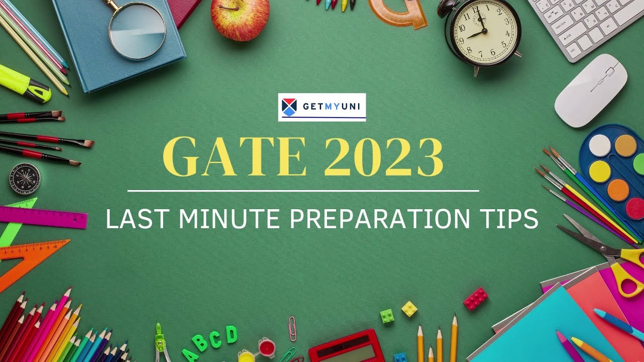 GATE 2023 Last Minute Preparation Tips | GATE 2023 | GetMyUni