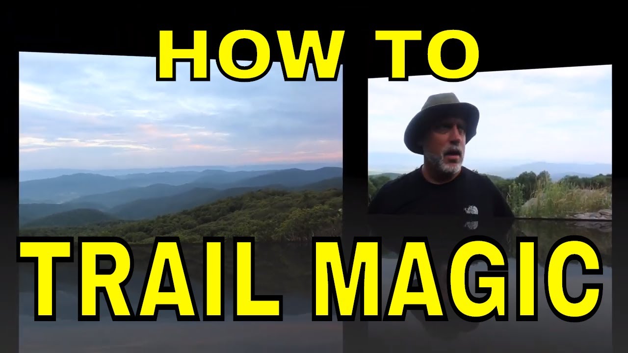 HOW TO DO TRAIL MAGIC !!! WHAT IS TRAIL MAGIC ON THE APPALACHIAN TRAIL