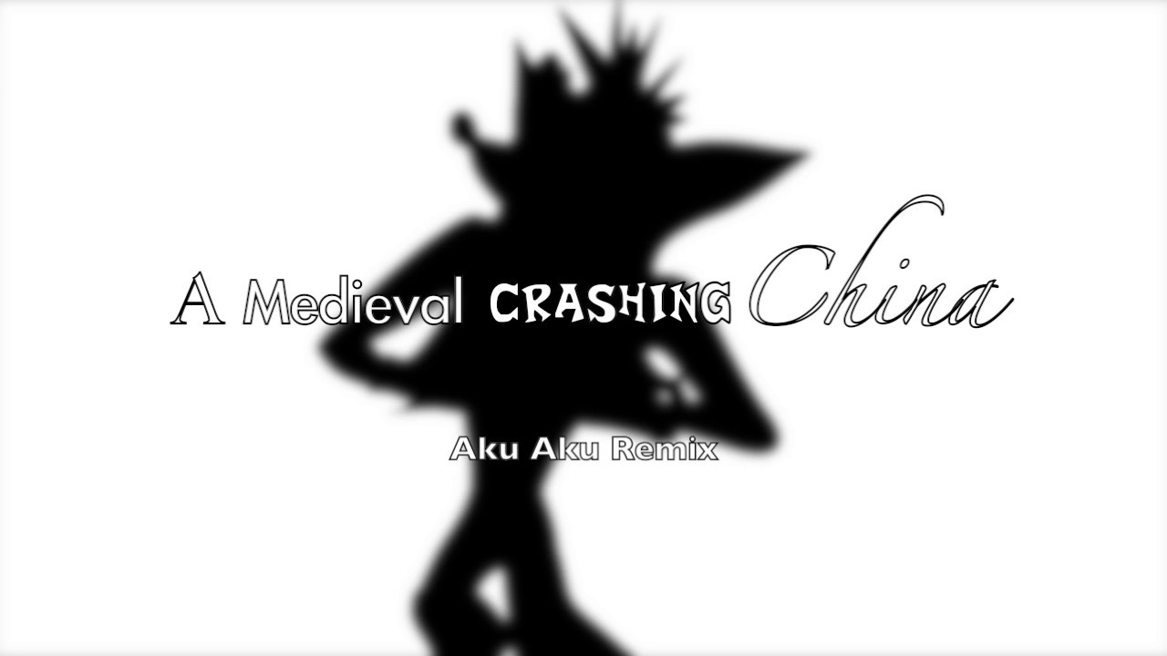 A Medieval Crashing China - Daniele Maci (Crash Bandicoot Insane Trilogy Remix)