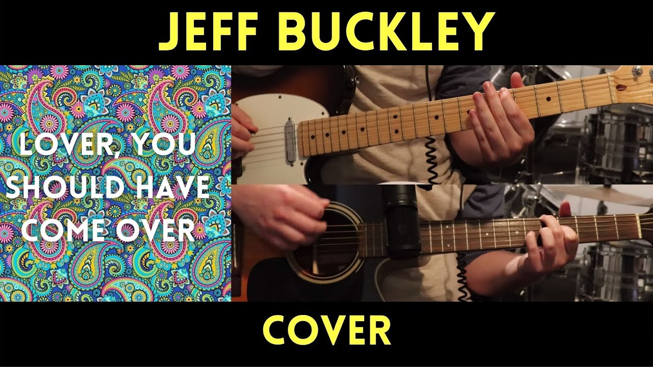 Jeff Buckley - Lover, You Should've Come Over (Cover)