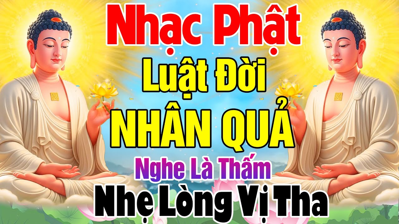 LUẬT ĐỜI NHÂN QUẢ, KIẾP SỐNG NHÂN SINH....Nhạc Phật Giáo Hay Nhất 2025 #Nghe Là Thấm Nhẹ Lòng Vị Tha