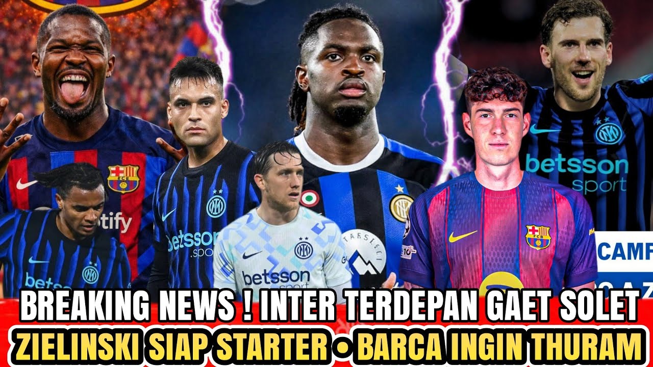 INI DIA 👊 Oumar Solet Siap Ke Inter Milan🔹Zielinski Fit 🔥🔹Barca Gas Thuram 😱 - Berita Inter Milan 🔵⚫