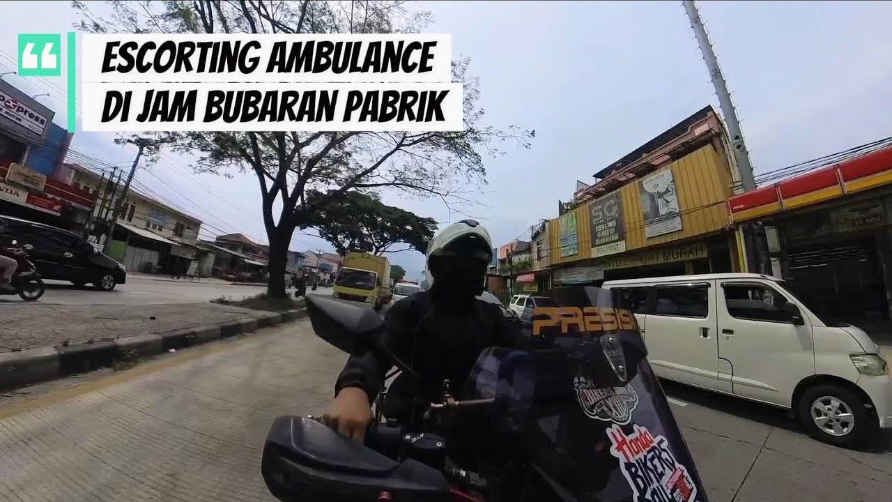 ESCORTING AMBULANCE DI JAM BUBARAN PABRIK