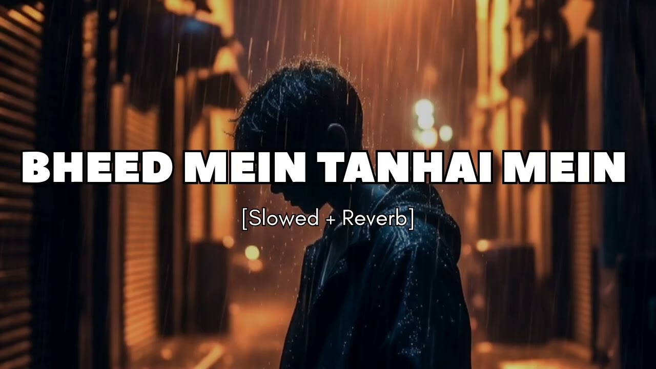  BHEED MEIN TANHAI MEIN[Slowed + Reverb] #story #vairal #lovemusic #song #music 