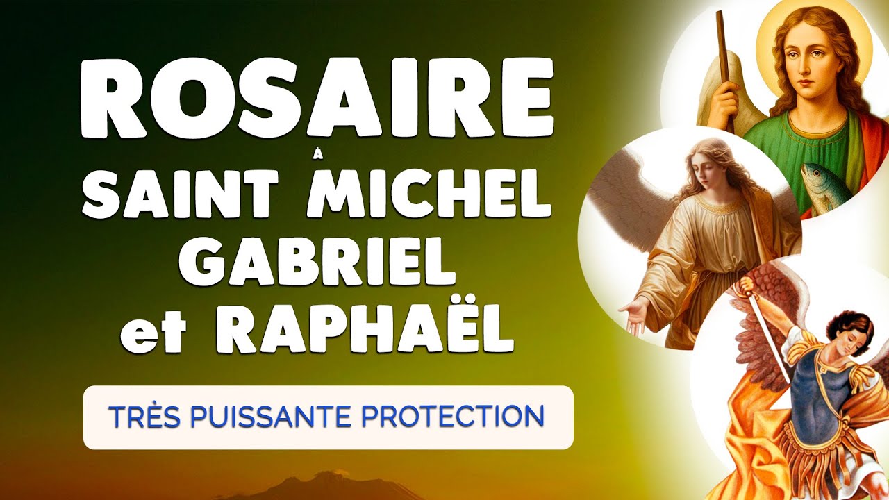 🙏 ROSAIRE aux 3 ARCHANGES Puissants Saint Michel Gabriel et Raphaël