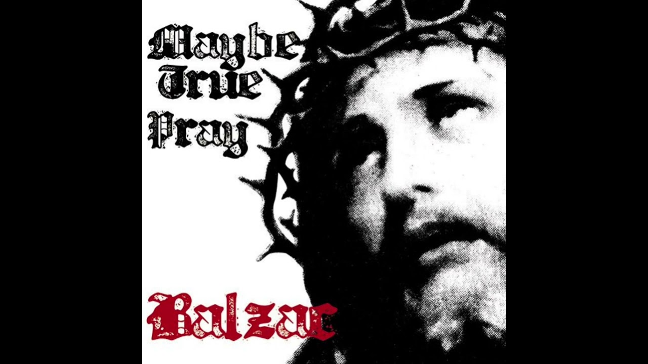 Balzac: Maybe True/Pray (2008 Single)
