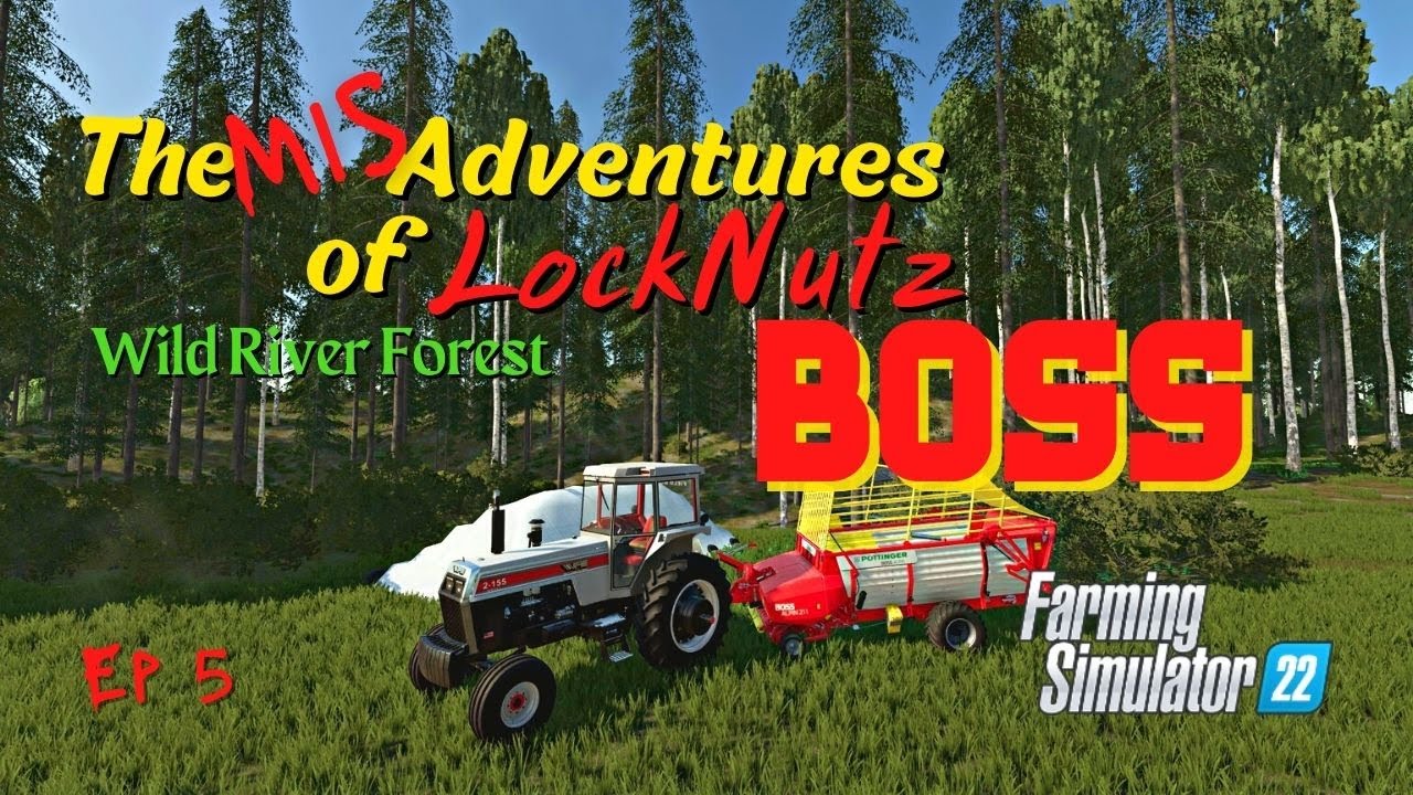 Wild River Forest / The Mis Adventures of LockNutz / BOSS / Ep 5 / FS22 / LockNutz