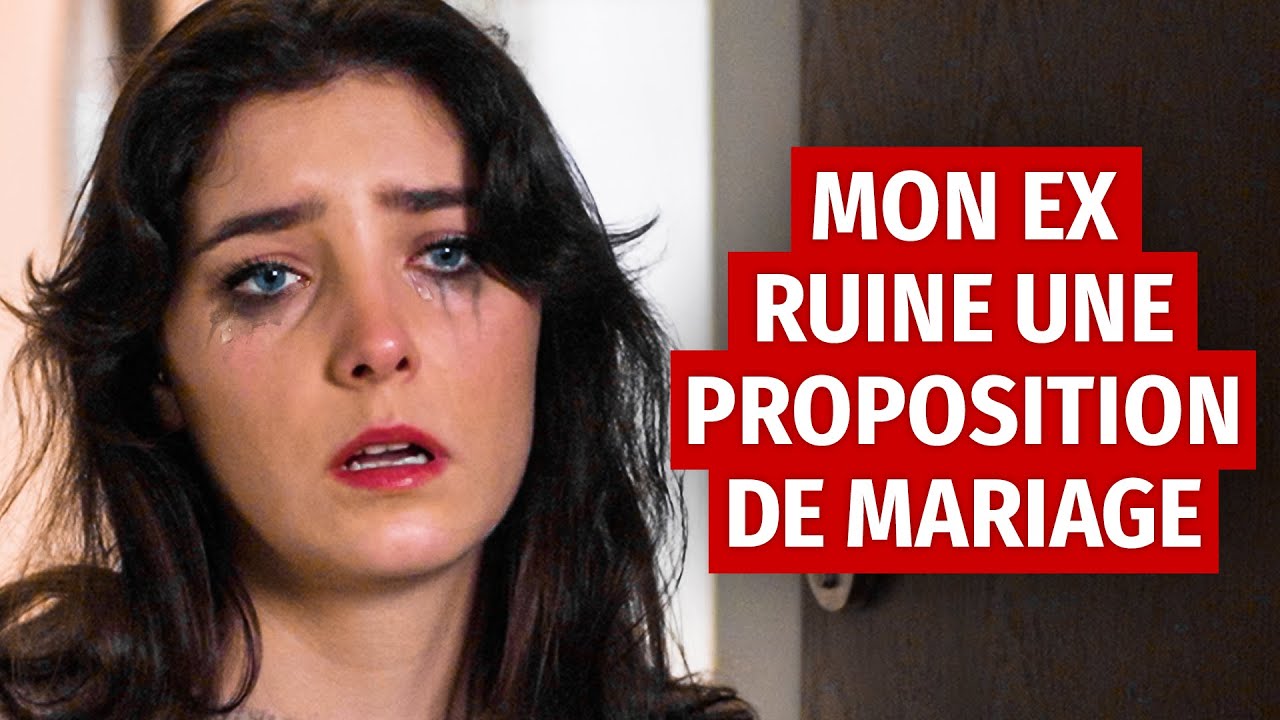 MON EX RUINE UNE PROPOSITION DE MARIAGE
