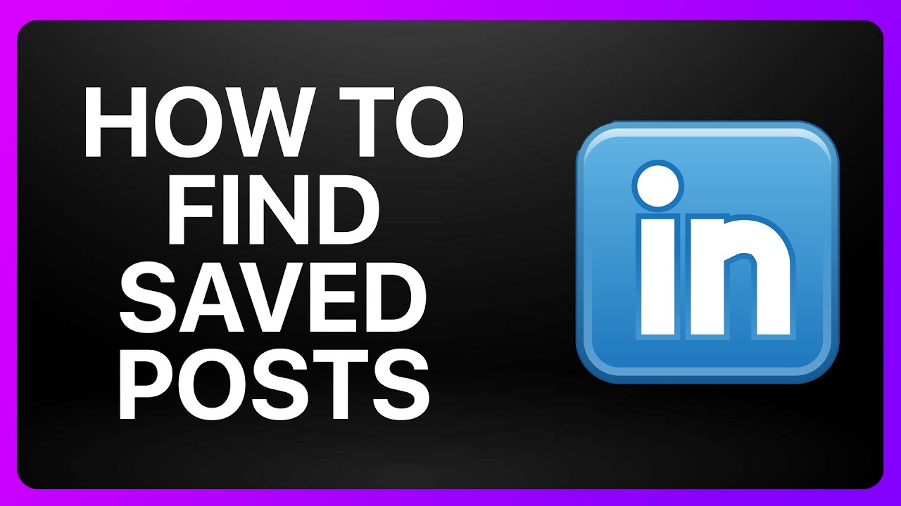 How To Find Saved Posts In LinkedIn Tutorial