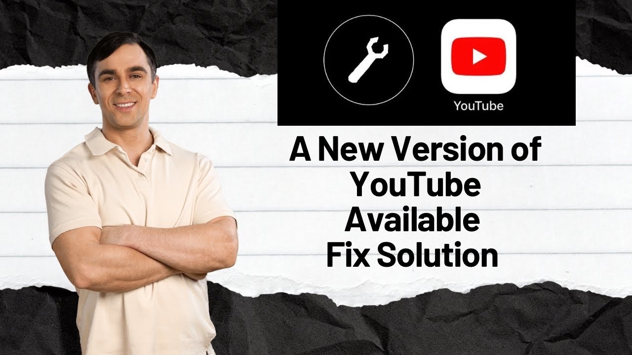 A new version of YouTube available - Fix Solution 2024