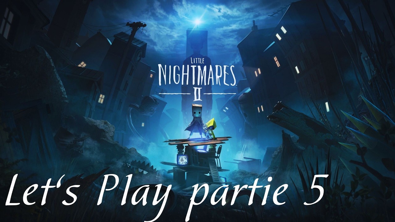 Let's Play Little Nightmares 2 partie 5