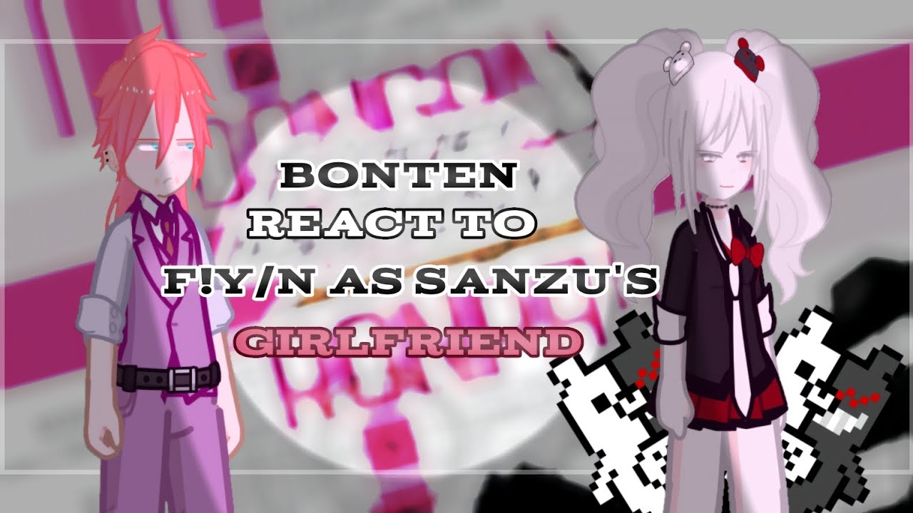 ;) {🎴🧸} Bonten react to F!Y/n (Junko Enoshima) as Sanzu's girlfriend | 2X SPEED | —K a y a—