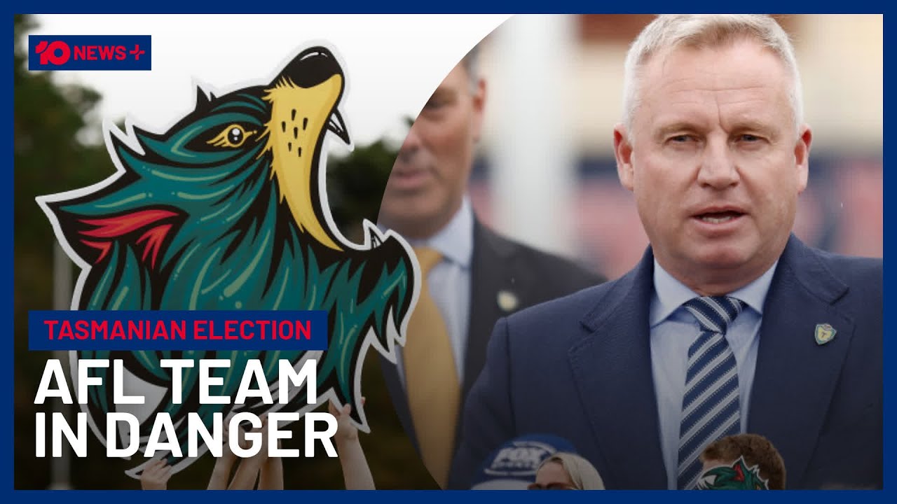 EXPLAINED: Why Tasmanian Election Puts New State AFL Team In Danger | 10 News+