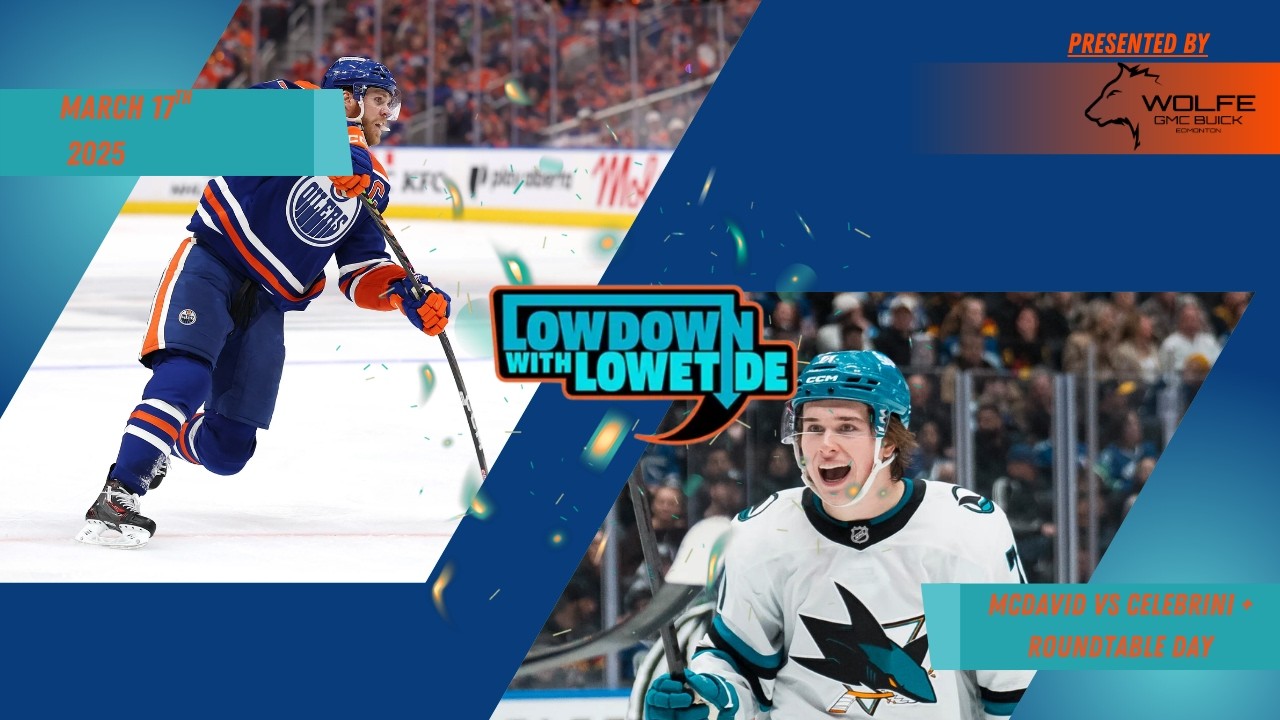 The Lowdown With Lowetide - March 17th, 2026 - McDavid vs Celebrini + Roundtable Day