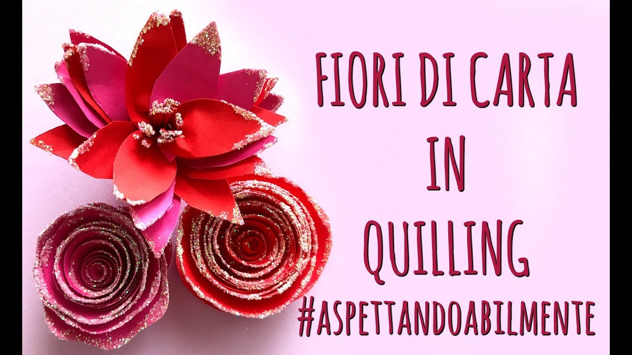 Fiori di Carta in Quilling - Arte per Te #AspettandoAbilmente