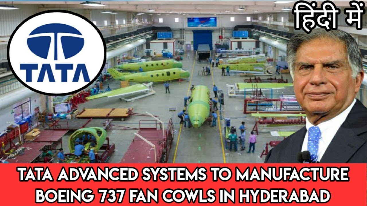 Tata Advanced Systems to manufacture Boeing 737 fan cowls in Hyderabad