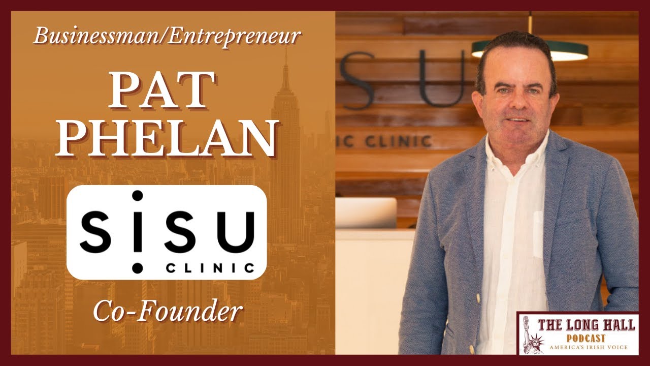 Pat Phelan - Businessman/Entrepreneur & Co-Founder of SISU Clinic