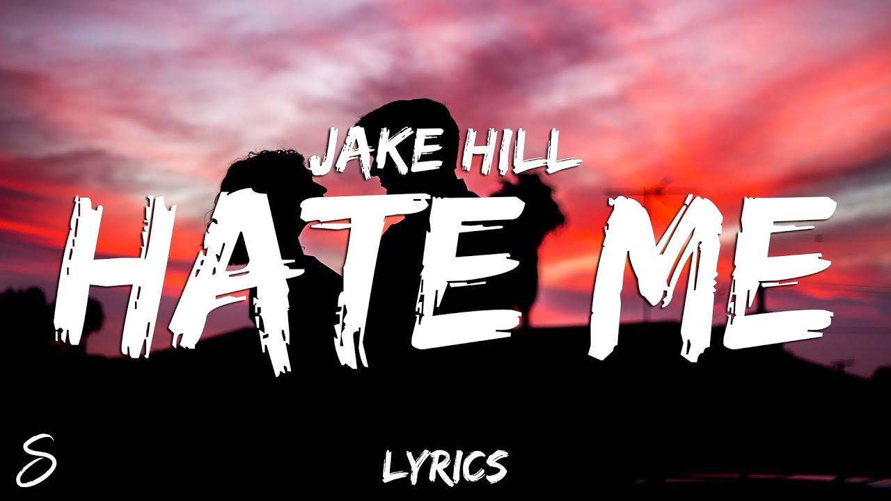 Jake Hill - hate me (Lyrics)