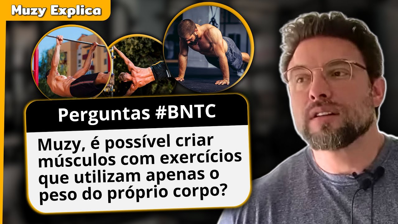 É POSSÍVEL CRIAR MUSCULOS APENAS UTILIZANDO O PESO CORPORAL? *calistenia* | Muzy Explica