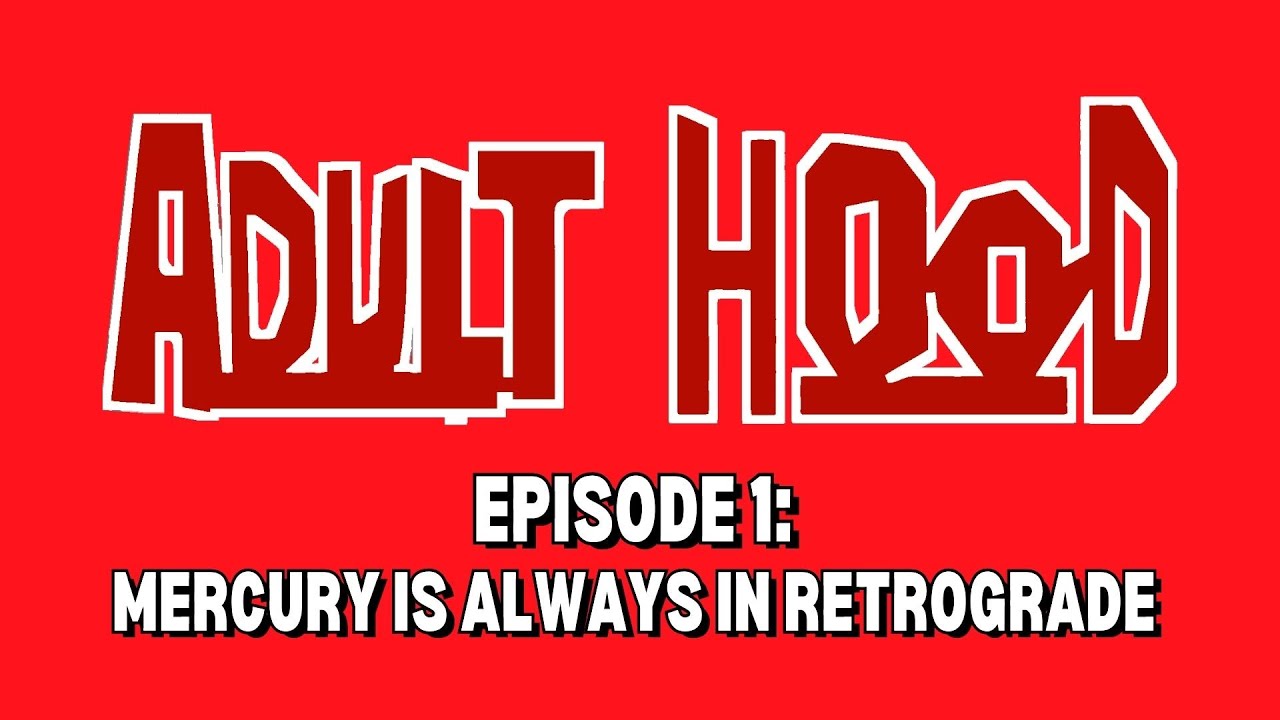 Volume 1: Mercury Is Always In Retrograde | Adulthood Podcast