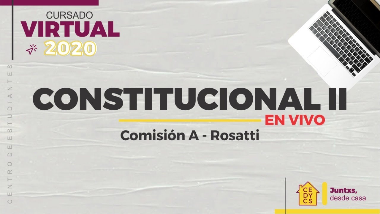 Constitucional II - Emilio Rosatti - Poder Judicial | Comisiones A