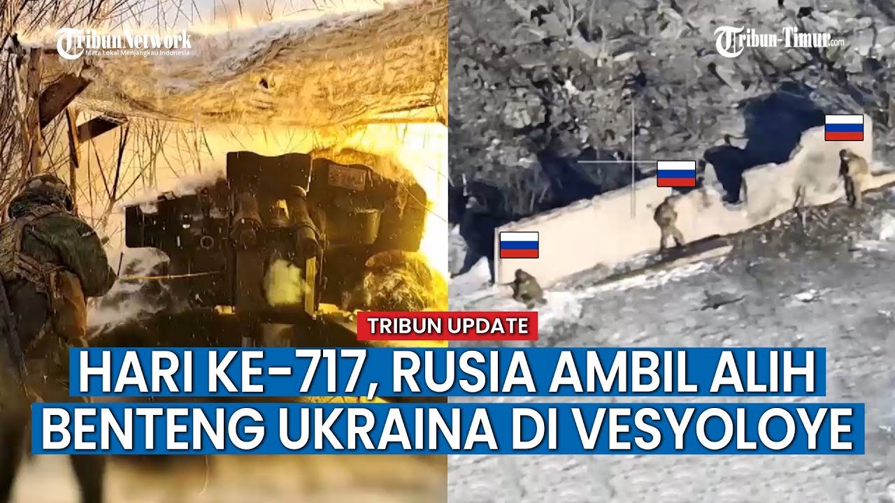 UPDATE HARI KE-717 Perang Rusia vs Ukraina, Rusia Serbu Benteng Militer Ukraina di Desa Vesyoloye