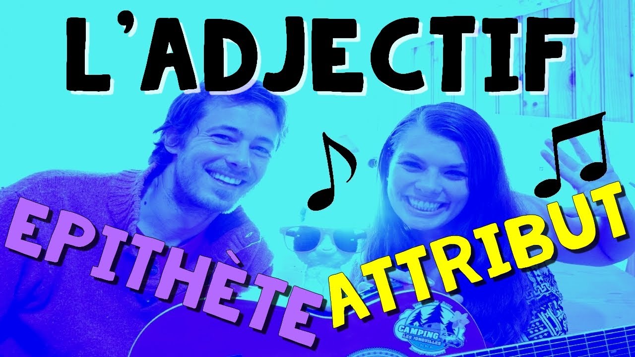 L'ADJECTIF : épithète ou attribut ? en CHANSON 🎤