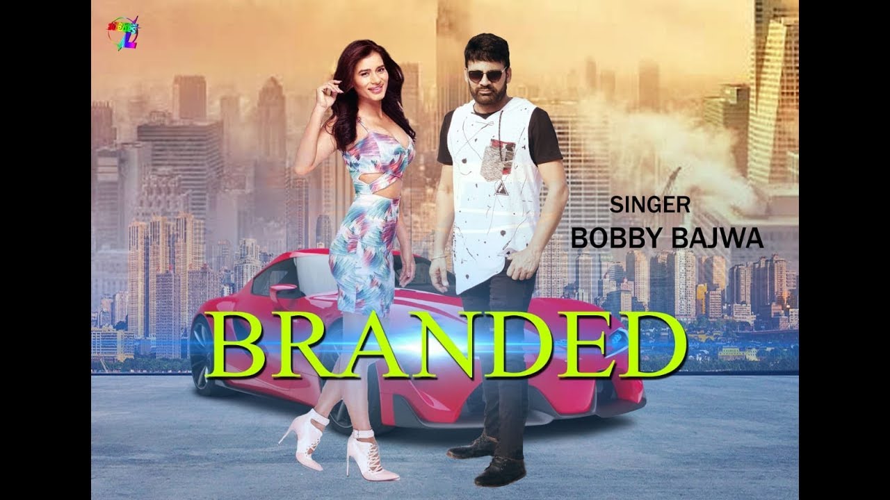 Branded(official Video) | Bobby Bajwa | LL Beats | Latest Punjabi Songs 2019 | Satrang Entertainers