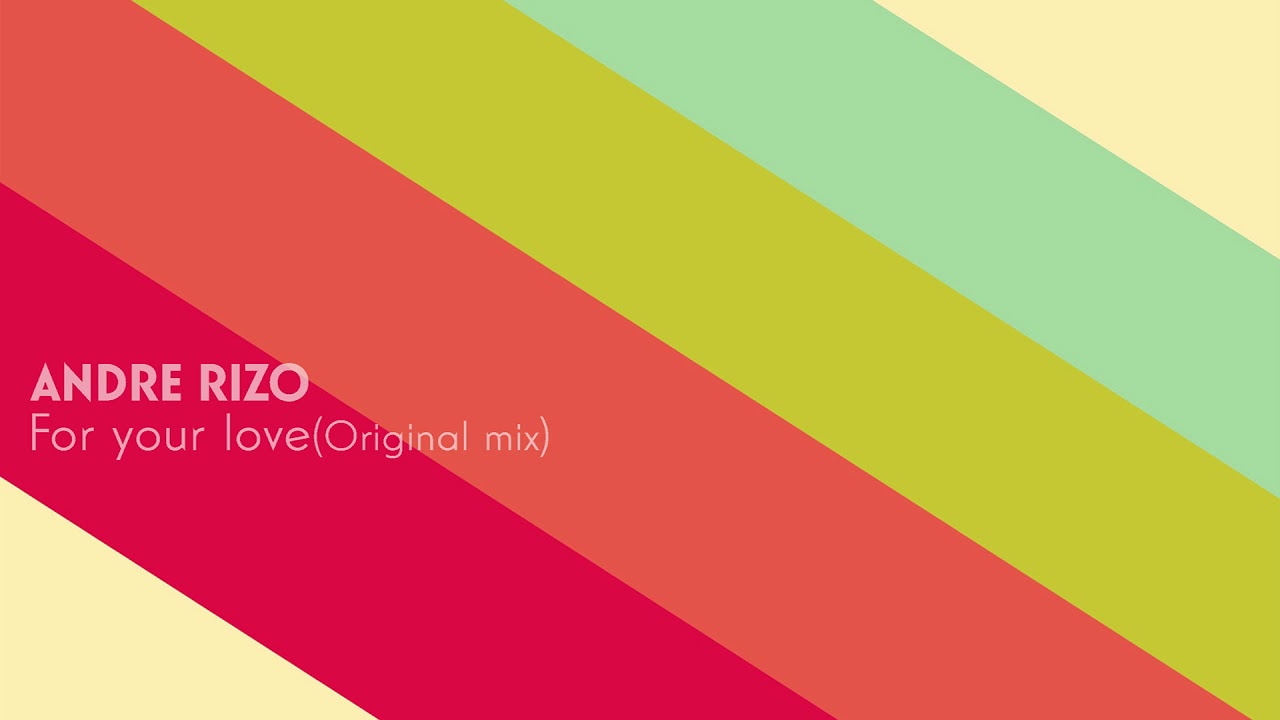 Andre Rizo - For your love (Original mix)