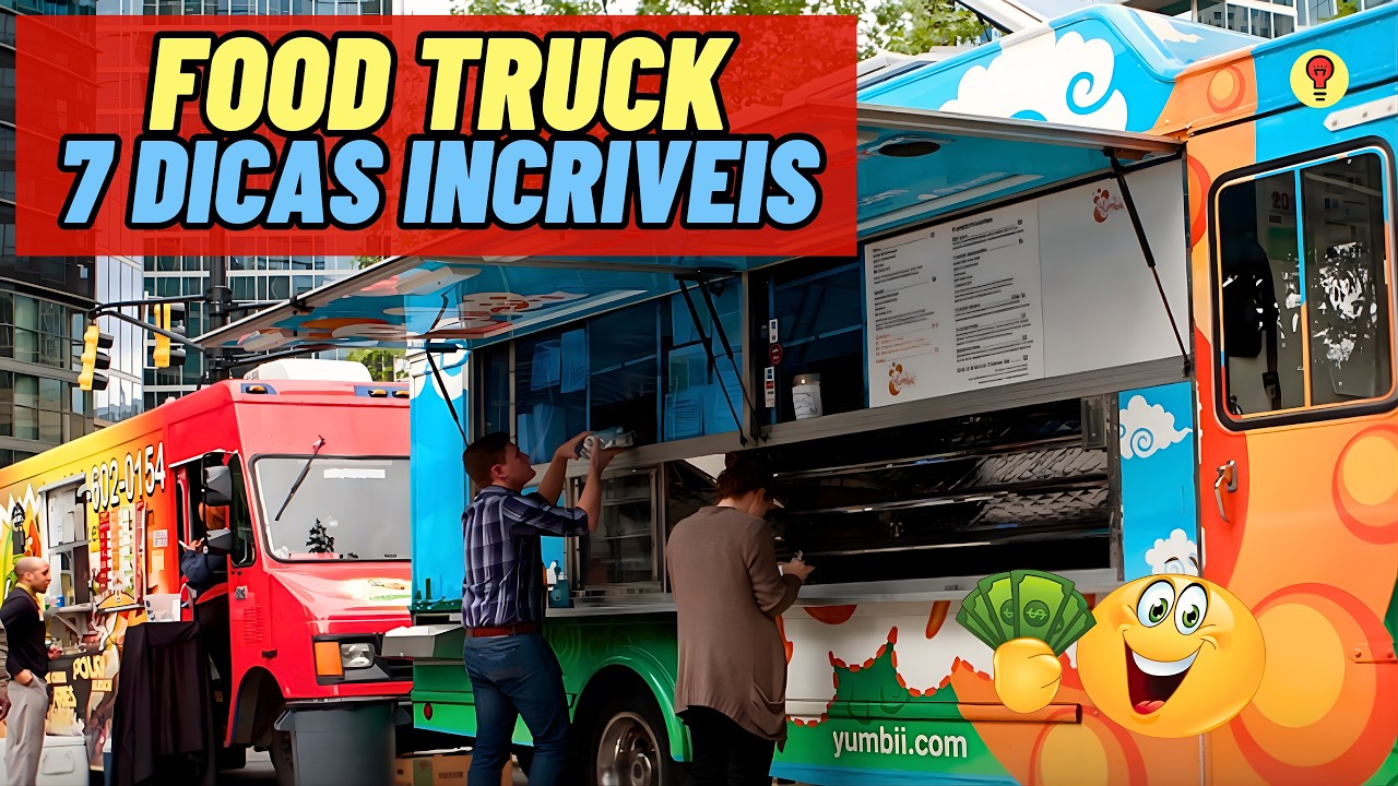 Como Montar Um FOOD TRUCK / 7 Dicas Incríveis