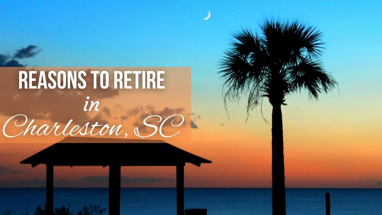 Why should YOU retire in Charleston, SC?