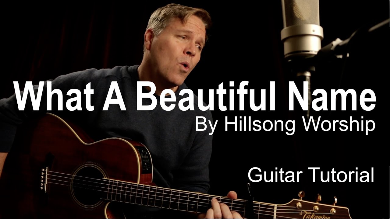 What A Beautiful Name by Hillsong Worship Guitar Tutorial