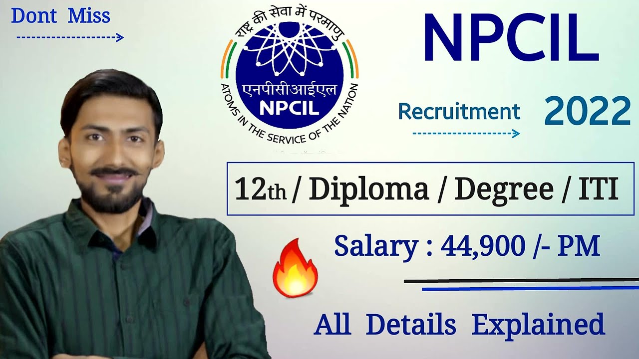 NPCIL recruitment 2022 🔥 12th / Diploma / Degree / ITI | Rs. 44,900/- PM | All Details Explained