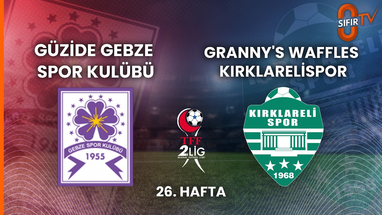 G&Uuml;ZİDE GEBZE SPOR KUL&Uuml;B&Uuml; - GRANNY'S WAFFLES KIRKLARELİSPOR