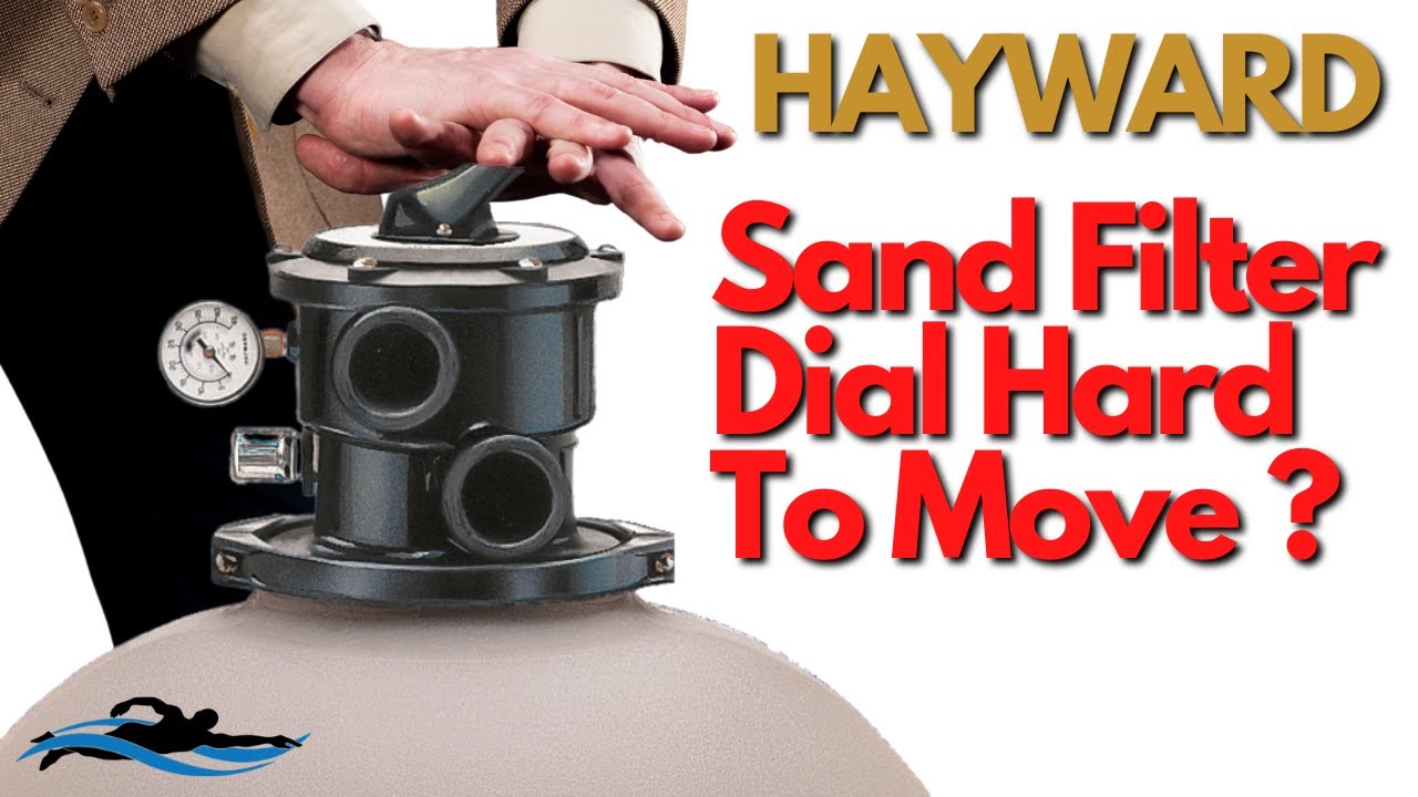 Hayward Sand Filter Dial Hard to Move / Hayward Sand Filter Dial