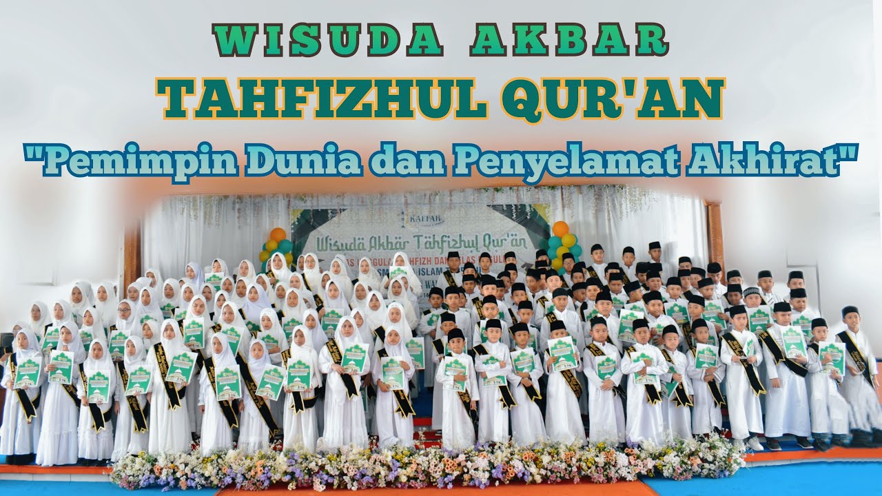 WISUDA AKBAR TAHFIZHUL QUR'AN TAHUN 2023 | Pemimpin Dunia dan Penyelamat Akhirat