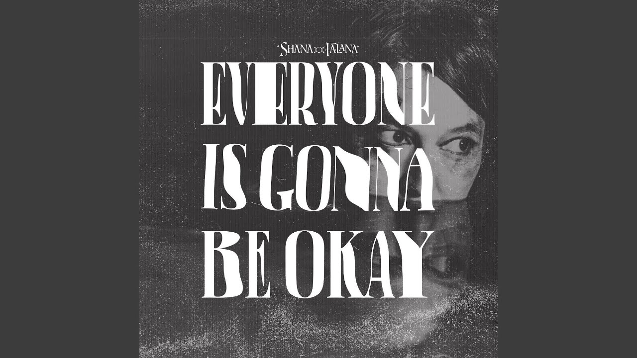 Everyone Is Gonna Be Okay