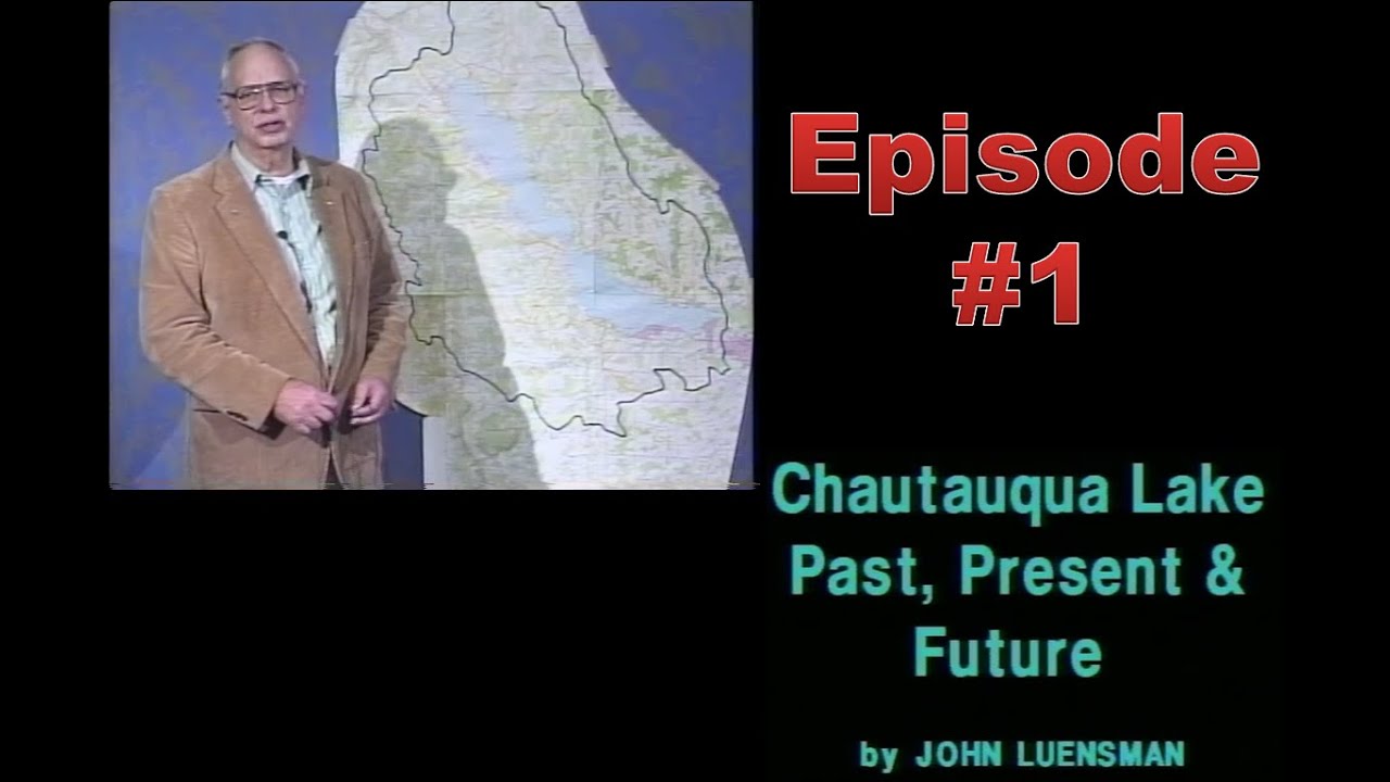 Chautauqua Lake: Past, Present and Future Episode #1