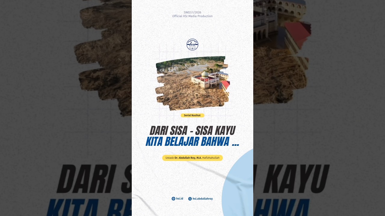 Dari Sisa-sisa Kayu Kita Belajar Bahwa...| Serial Nasihat | Ustadz Dr. Abdullah Roy, M.A.