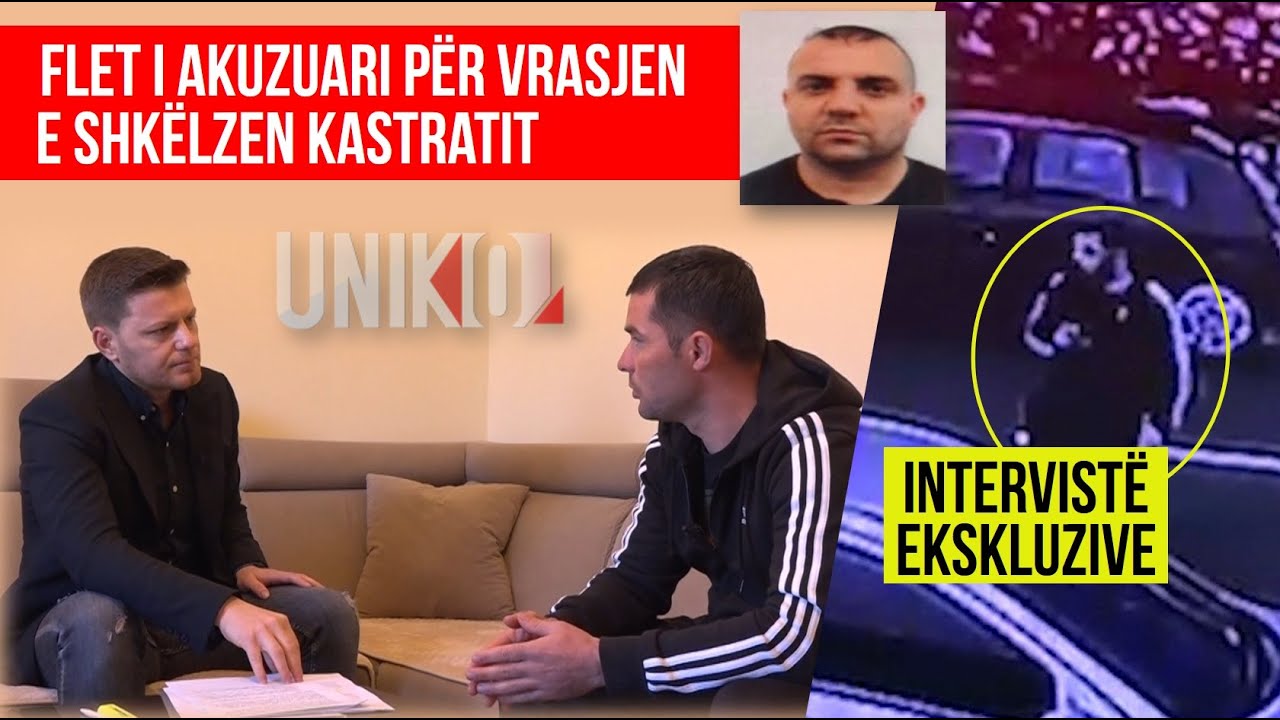 Uniko - Ekskluzive| Interviste nga arratia, flet i akuzuari per vrasjen e Shkelzen Kastratit!